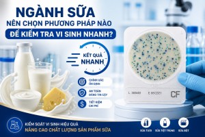 Ngành sữa nên chọn phương pháp nào để kiểm tra vi sinh nhanh