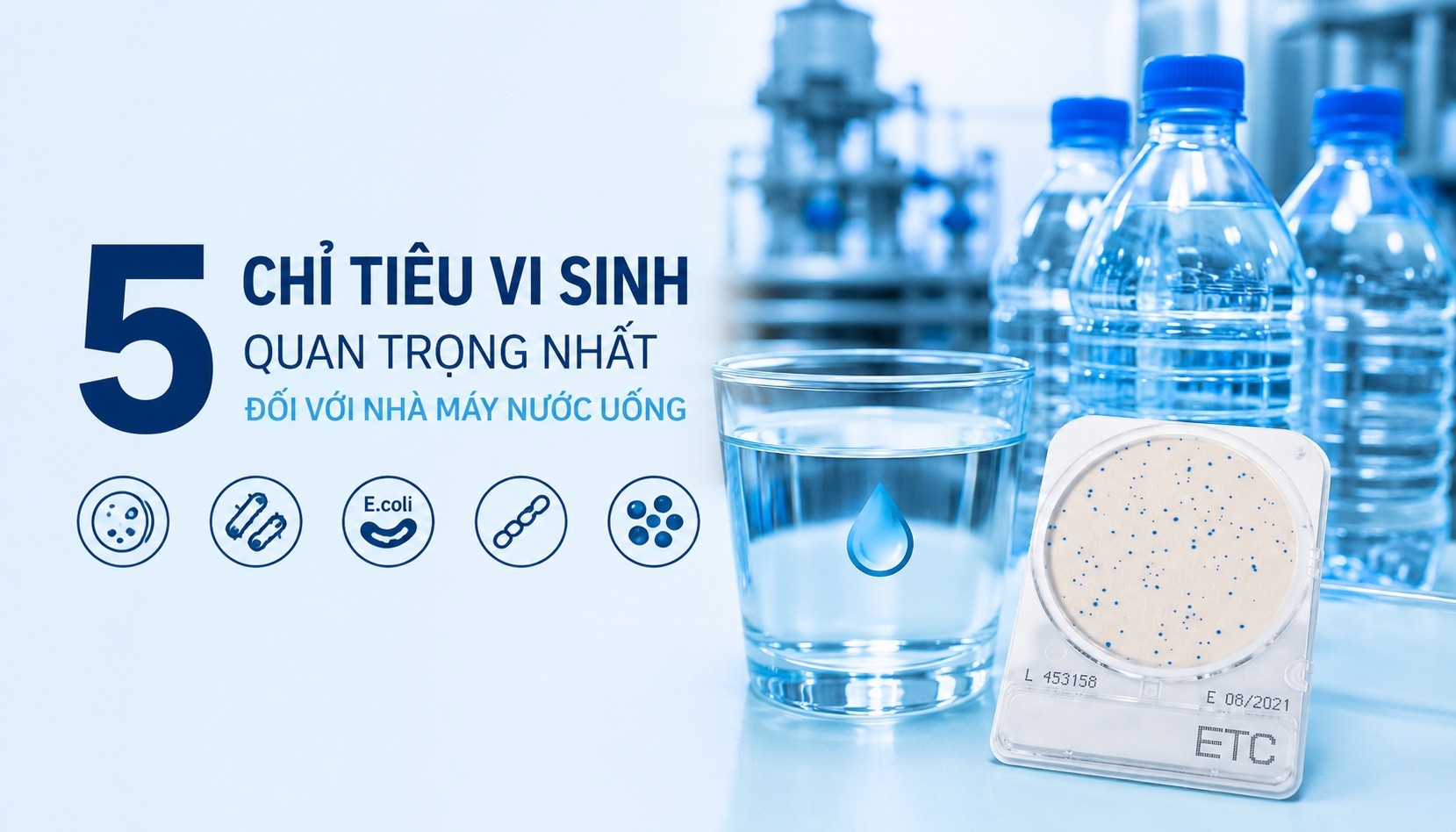 5 chỉ tiêu vi sinh quan trọng nhất đối với nhà máy nước uống